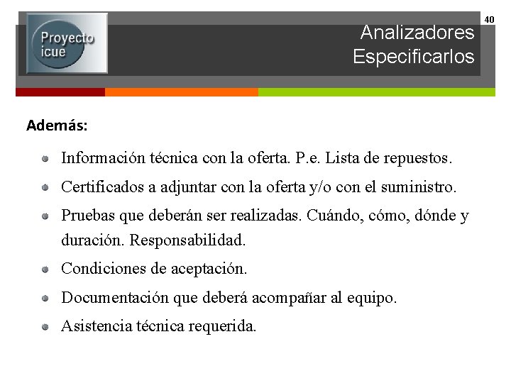 Analizadores Especificarlos Además: Información técnica con la oferta. P. e. Lista de repuestos. Certificados