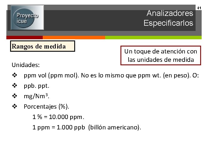 Analizadores Especificarlos Rangos de medida Unidades: v v 41 Un toque de atención con