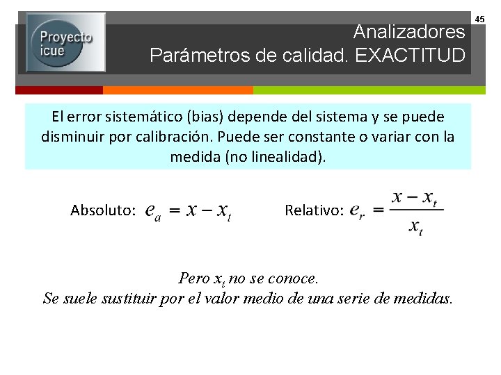 Analizadores Parámetros de calidad. EXACTITUD El error sistemático (bias) depende del sistema y se