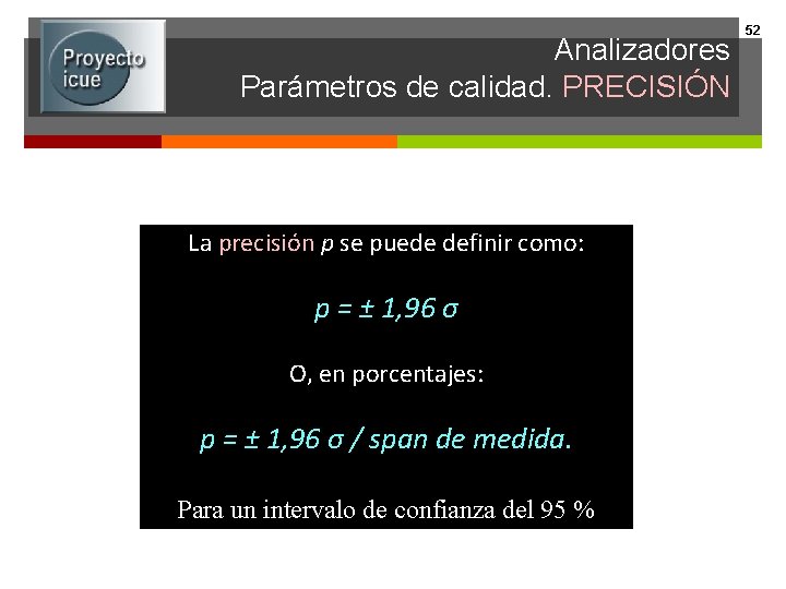 Analizadores Parámetros de calidad. PRECISIÓN La precisión p se puede definir como: p =