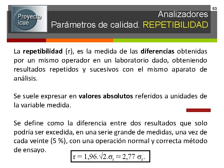 Analizadores Parámetros de calidad. REPETIBILIDAD La repetibilidad (r), es la medida de las diferencias