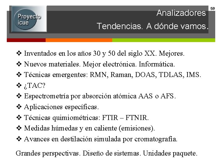 Analizadores Tendencias. A dónde vamos. v Inventados en los años 30 y 50 del