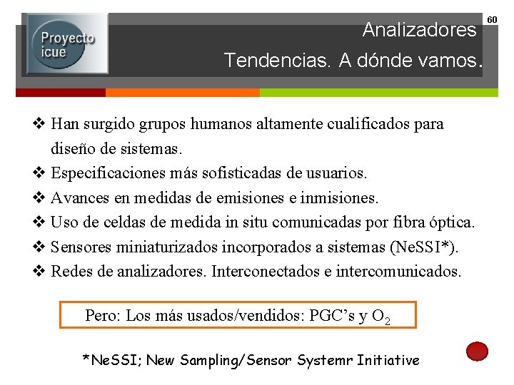Analizadores Tendencias. A dónde vamos. v Han surgido grupos humanos altamente cualificados para diseño