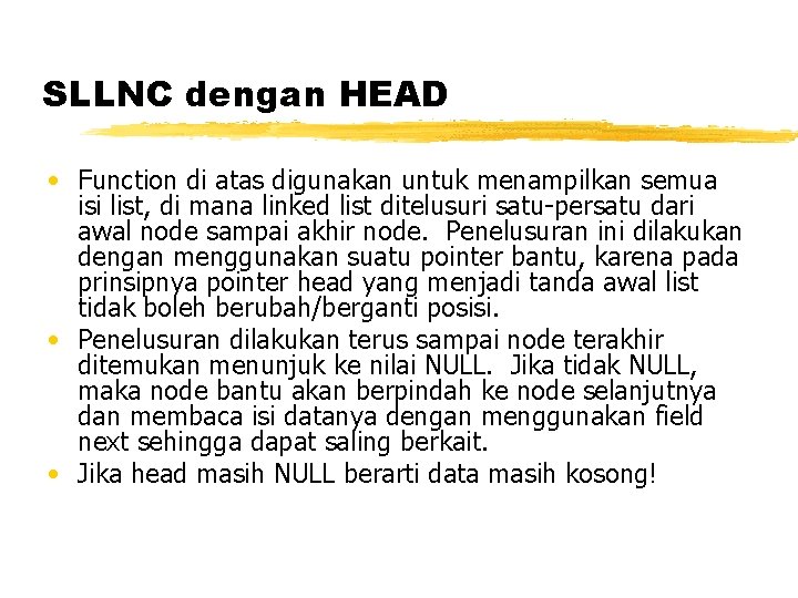 SLLNC dengan HEAD • Function di atas digunakan untuk menampilkan semua isi list, di