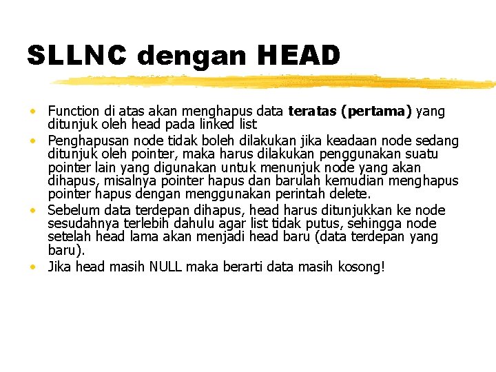 SLLNC dengan HEAD • Function di atas akan menghapus data teratas (pertama) yang ditunjuk