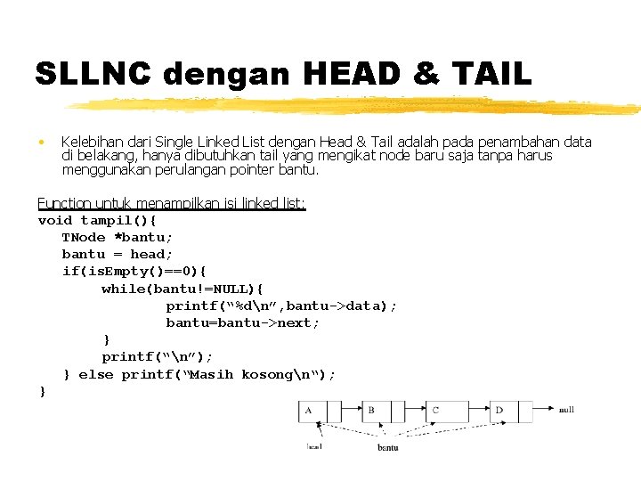 SLLNC dengan HEAD & TAIL • Kelebihan dari Single Linked List dengan Head &