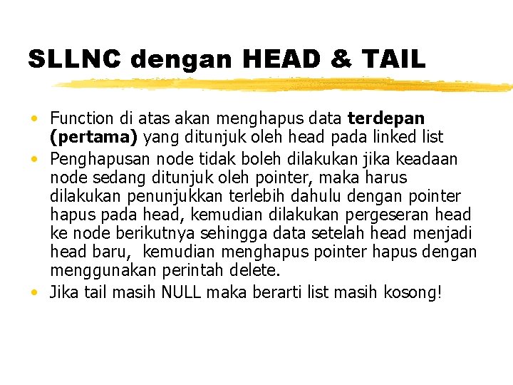 SLLNC dengan HEAD & TAIL • Function di atas akan menghapus data terdepan (pertama)