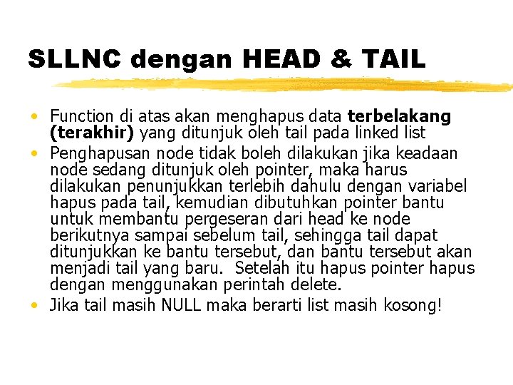SLLNC dengan HEAD & TAIL • Function di atas akan menghapus data terbelakang (terakhir)