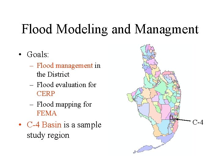 Flood Modeling and Managment • Goals: – Flood management in the District – Flood