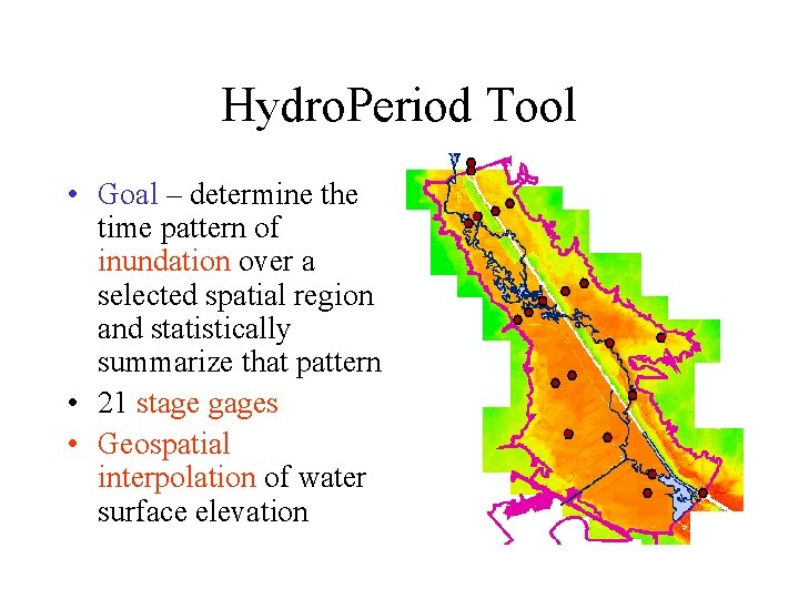 Hydro. Period Tool • Goal – determine the time pattern of inundation over a