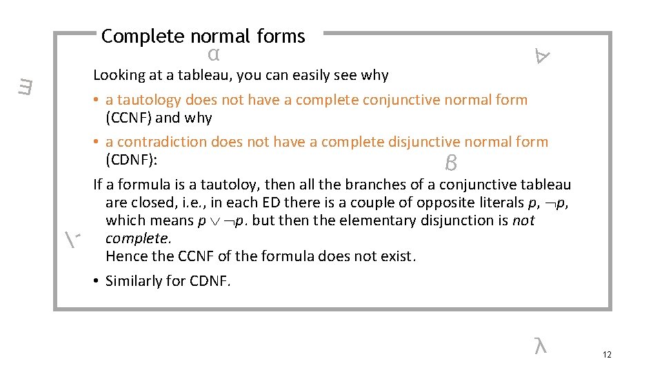 Complete normal forms α ∃ |- ∀ Looking at a tableau, you can easily