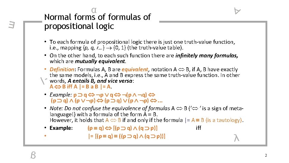 α Normal forms of formulas of propositional logic ∃ ∀ • To each formula