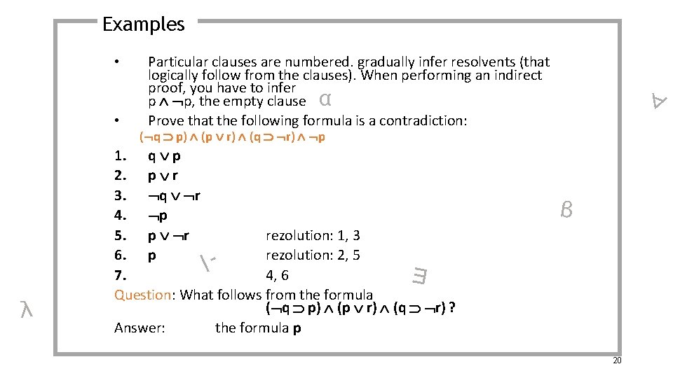 Examples • • λ Particular clauses are numbered. gradually infer resolvents (that logically follow