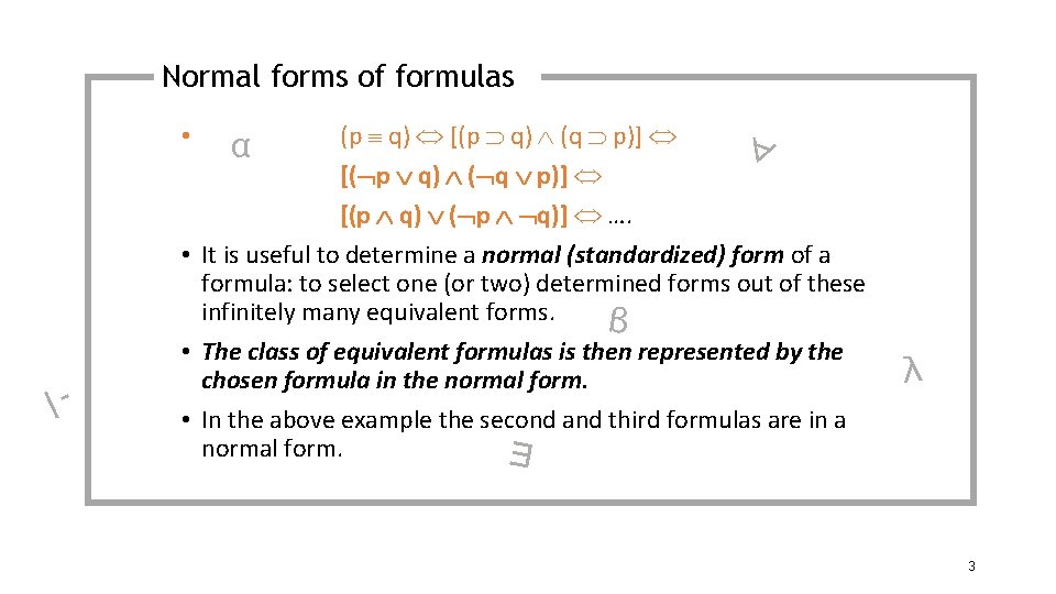 Normal forms of formulas (p q) [(p q) (q p)] ∀ [( p q)