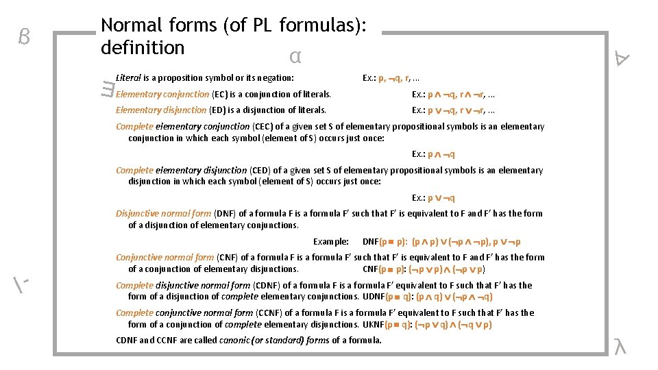 β Normal forms (of PL formulas): definition α Literal is a proposition symbol or