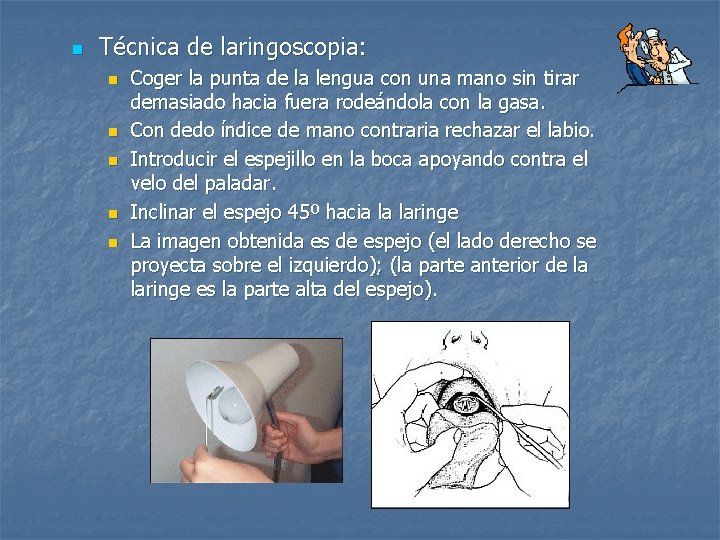 n Técnica de laringoscopia: n n n Coger la punta de la lengua con