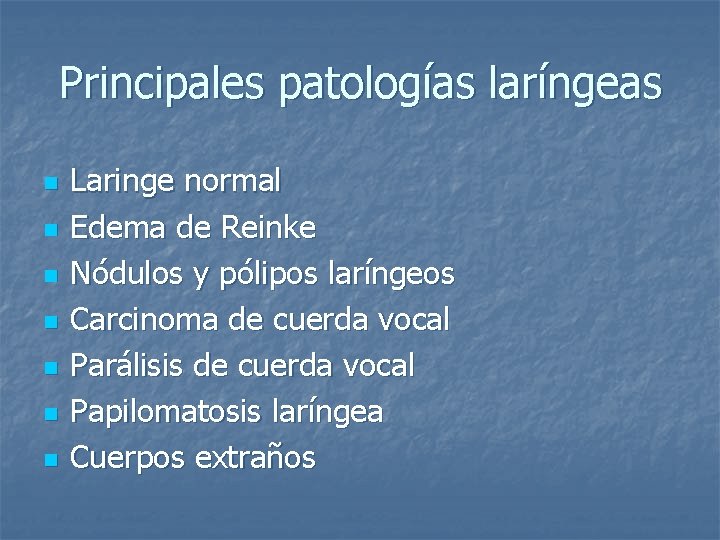 Principales patologías laríngeas n n n n Laringe normal Edema de Reinke Nódulos y