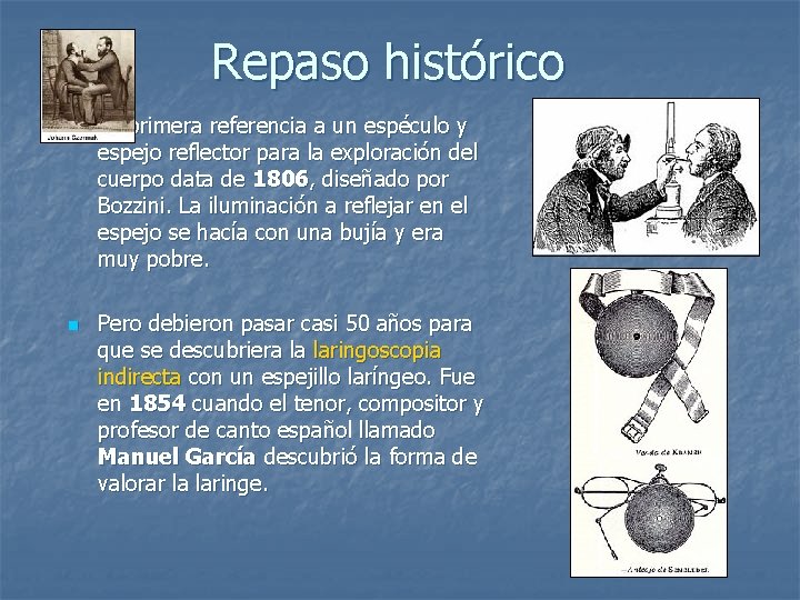 Repaso histórico n n La primera referencia a un espéculo y espejo reflector para