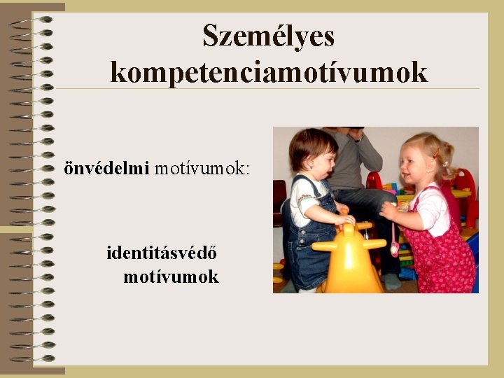 Személyes kompetenciamotívumok önvédelmi motívumok: identitásvédő motívumok 