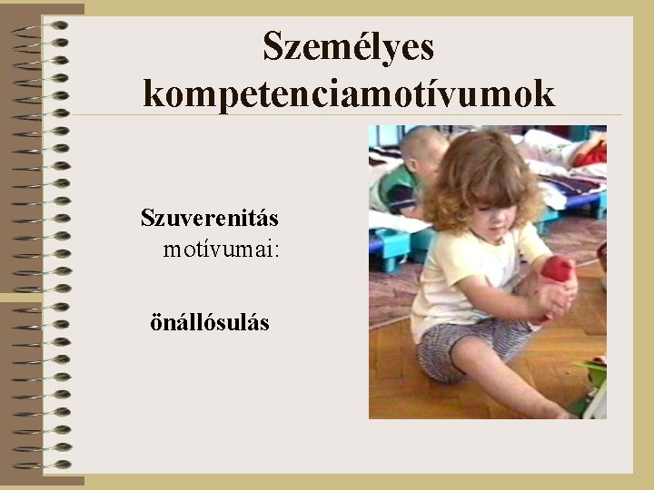 Személyes kompetenciamotívumok Szuverenitás motívumai: önállósulás 