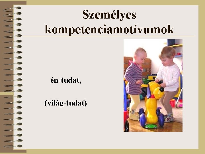 Személyes kompetenciamotívumok én-tudat, (világ-tudat) 