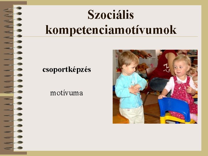 Szociális kompetenciamotívumok csoportképzés motívuma 