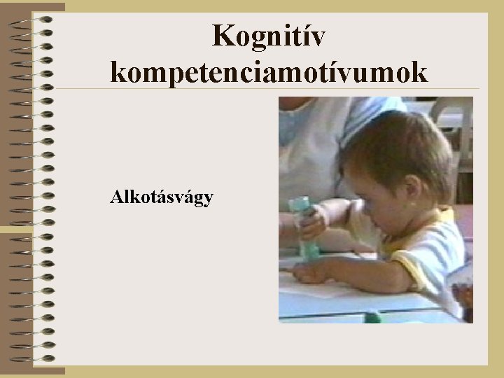 Kognitív kompetenciamotívumok Alkotásvágy 