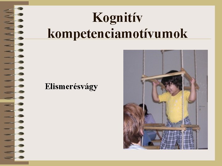 Kognitív kompetenciamotívumok Elismerésvágy 