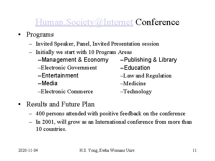 Human. Society@Internet Conference • Programs – Invited Speaker, Panel, Invited Presentation session – Initially