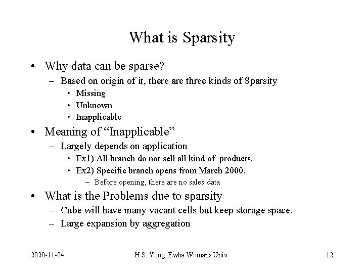 What is Sparsity • Why data can be sparse? – Based on origin of