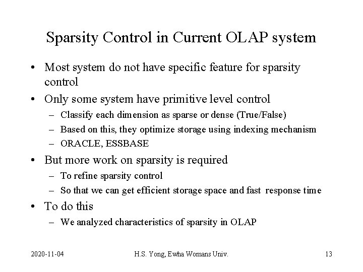 Sparsity Control in Current OLAP system • Most system do not have specific feature
