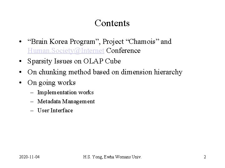 Contents • “Brain Korea Program”, Project “Chamois” and Human. Society@Internet Conference • Sparsity Issues