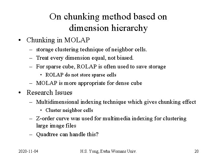 On chunking method based on dimension hierarchy • Chunking in MOLAP – storage clustering