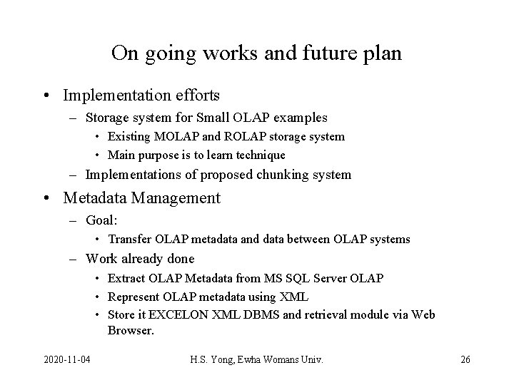 On going works and future plan • Implementation efforts – Storage system for Small