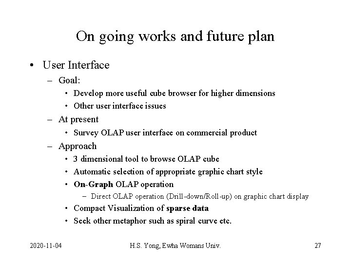 On going works and future plan • User Interface – Goal: • Develop more