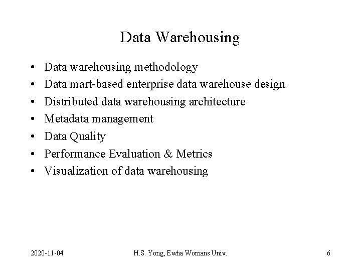 Data Warehousing • • Data warehousing methodology Data mart-based enterprise data warehouse design Distributed