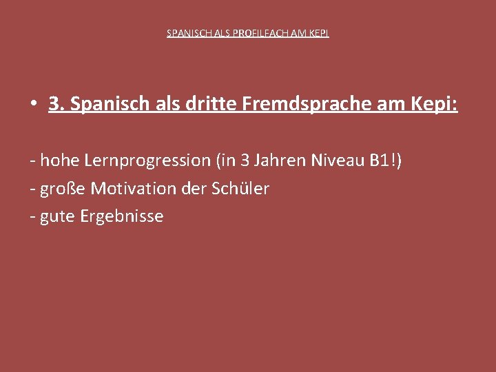SPANISCH ALS PROFILFACH AM KEPI • 3. Spanisch als dritte Fremdsprache am Kepi: -