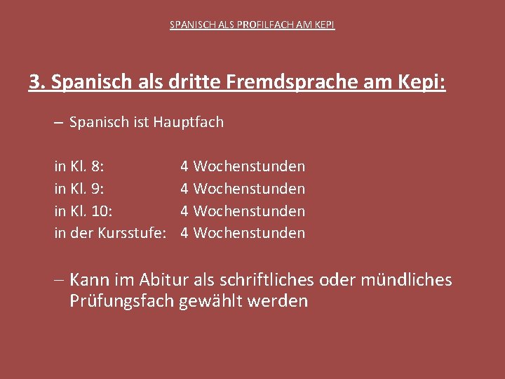 SPANISCH ALS PROFILFACH AM KEPI 3. Spanisch als dritte Fremdsprache am Kepi: – Spanisch