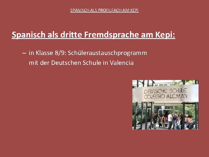 SPANISCH ALS PROFILFACH AM KEPI Spanisch als dritte Fremdsprache am Kepi: – in Klasse