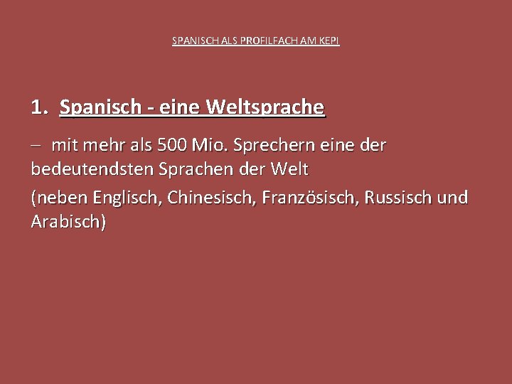 SPANISCH ALS PROFILFACH AM KEPI 1. Spanisch - eine Weltsprache - mit mehr als