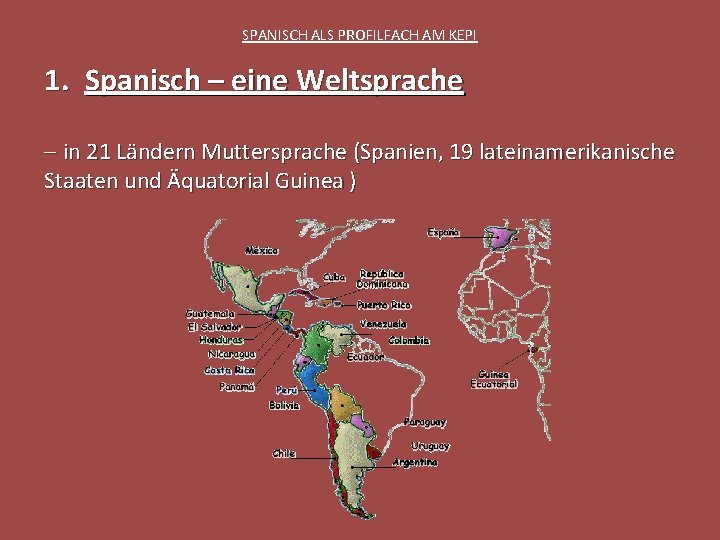 SPANISCH ALS PROFILFACH AM KEPI 1. Spanisch – eine Weltsprache - in 21 Ländern