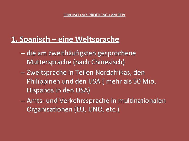 SPANISCH ALS PROFILFACH AM KEPI 1. Spanisch – eine Weltsprache – die am zweithäufigsten