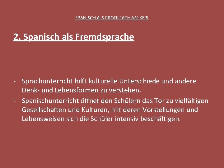 SPANISCH ALS PROFILFACH AM KEPI 2. Spanisch als Fremdsprache - Sprachunterricht hilft kulturelle Unterschiede