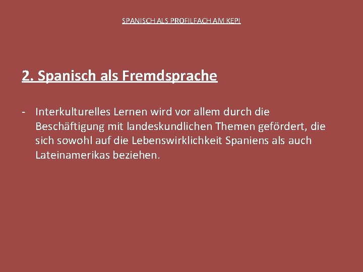 SPANISCH ALS PROFILFACH AM KEPI 2. Spanisch als Fremdsprache - Interkulturelles Lernen wird vor