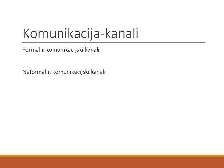 Komunikacija-kanali Formalni komunikacijski kanali Neformalni komunikacijski kanali 