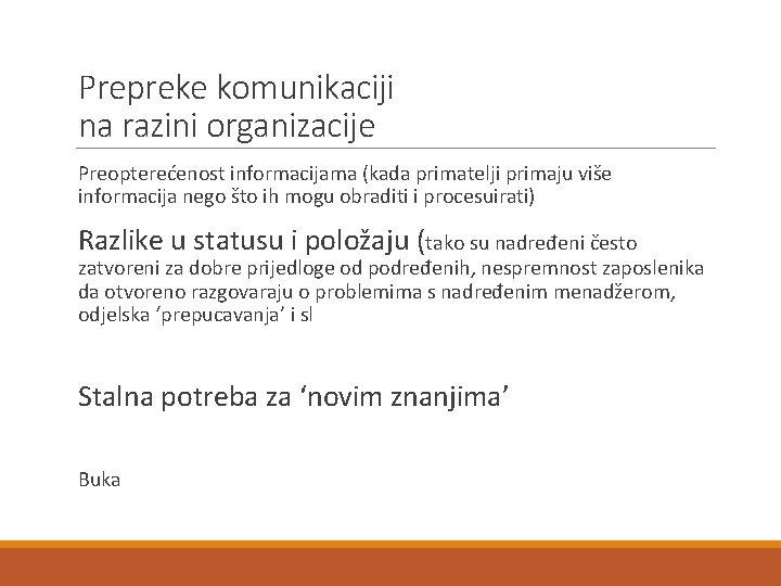 Prepreke komunikaciji na razini organizacije Preopterećenost informacijama (kada primatelji primaju više informacija nego što