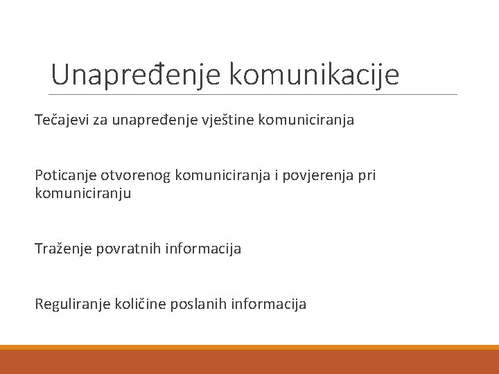 Unapređenje komunikacije Tečajevi za unapređenje vještine komuniciranja Poticanje otvorenog komuniciranja i povjerenja pri komuniciranju