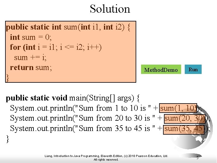 Solution public static int sum(int i 1, int i 2) { int sum =