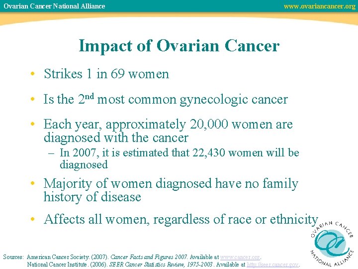 Ovarian Cancer National Alliance www. ovariancancer. org Impact of Ovarian Cancer • Strikes 1