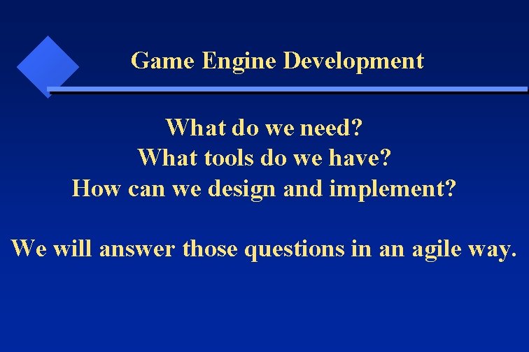  Game Engine Development What do we need? What tools do we have? How